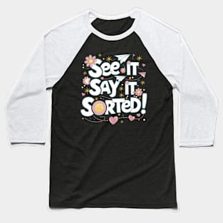 See it Say it Sorted! Baseball T-Shirt